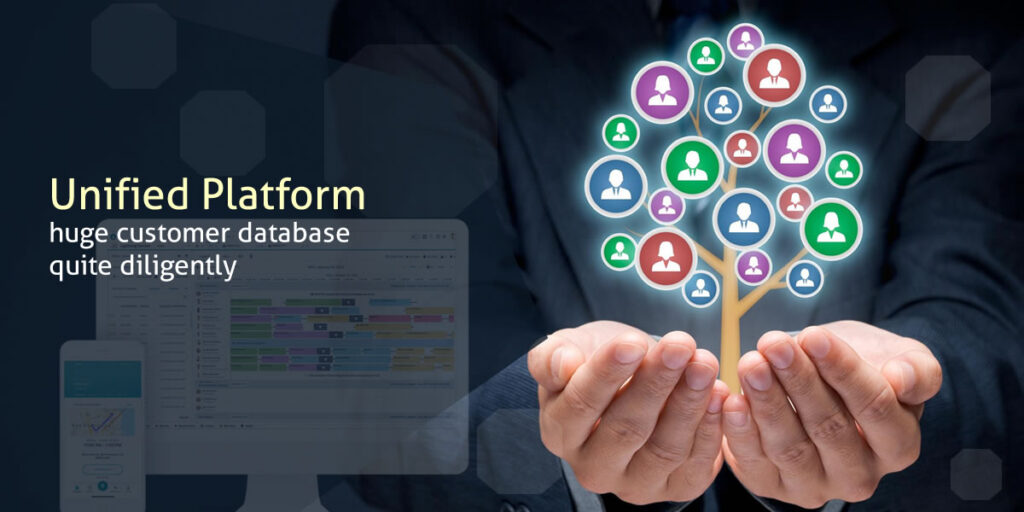 A Unified Platform can Handle a Huge Customer Database Quite Diligently