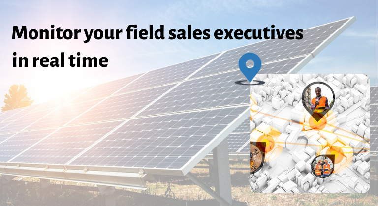 Monitor your field sales executives anywhere and anytime in real-time to improve productivity